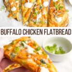 top photo: slices of buffalo chicken flatbread on a baking sheet; bottom photo: hand holding up a slice of buffalo chicken flatbread