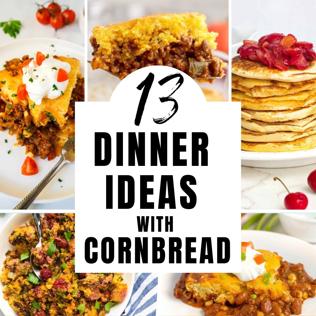 collage of recipes of dinner ideas with cornbread