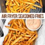 collage of 2 photos of cooked air fryer seasoned fries