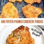 top photo: panko chicken thighs in air fryer; bottom photo: panko chicken thigh on a white plate